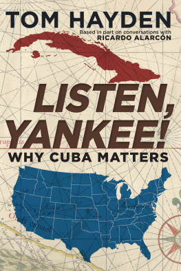 Tom Hayden - Listen, Yankee!: Why Cuba Matters