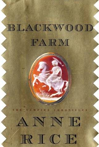 Blackwood Farm Vampire Chronicles 09 by Anne Rice Blackwood Farm Rice - photo 1