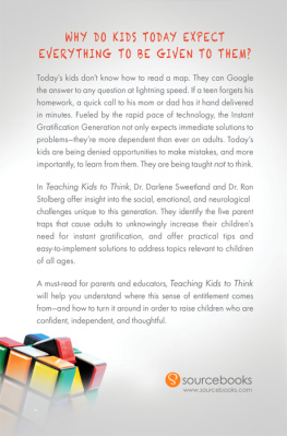 Darlene Sweetland Teaching Kids to Think: Raising Confident, Independent, and Thoughtful Children in an Age of Instant Gratification