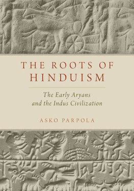 Asko Parpola The Roots of Hinduism: The Early Aryans and the Indus Civilization