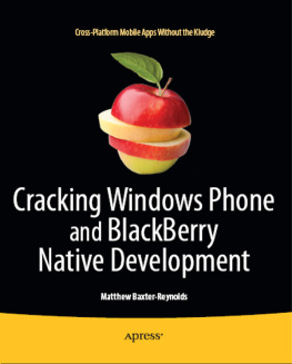 Matthew Baxter-Reynolds Cracking Windows Phone and BlackBerry Native Development Cross-Platform Mobile Apps Without the Kludge