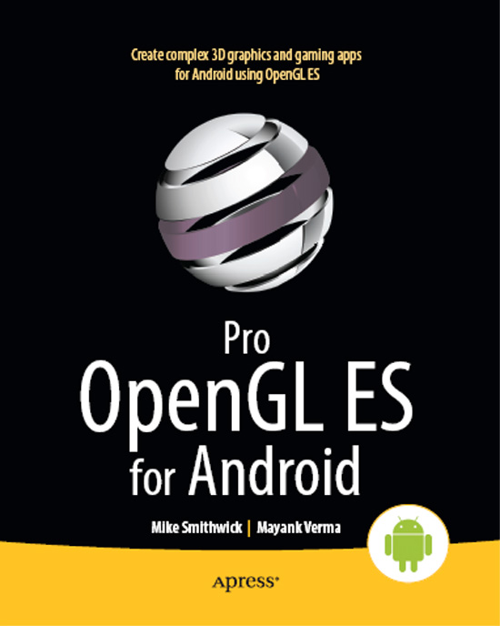 Pro OpenGL ES for Android Copyright 2012 by Mike Smithwick and Mayank Verma - photo 1