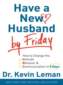 Kevin Leman Have a New Husband by Friday: How to Change His Attitude, Behavior & Communication in 5 Days