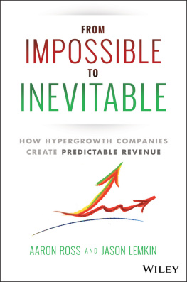 Aaron Ross - From Impossible To Inevitable: How Hyper-Growth Companies Create Predictable Revenue