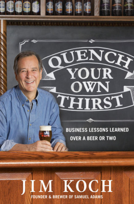 Jim Koch Quench Your Own Thirst: Business Lessons Learned Over a Beer or Two