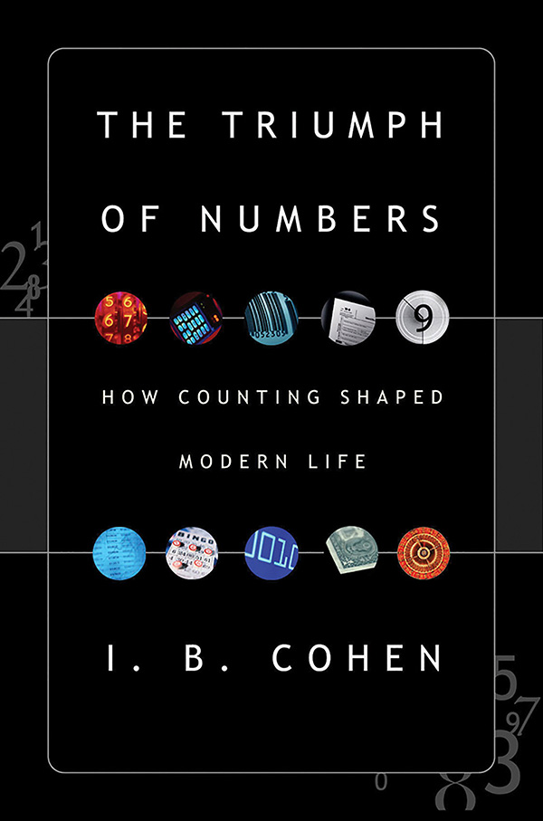 THE TRIUMPH OF NUMBERS HOW COUNTING SHAPED MODERN LIFE I BERNARD COHEN - photo 1