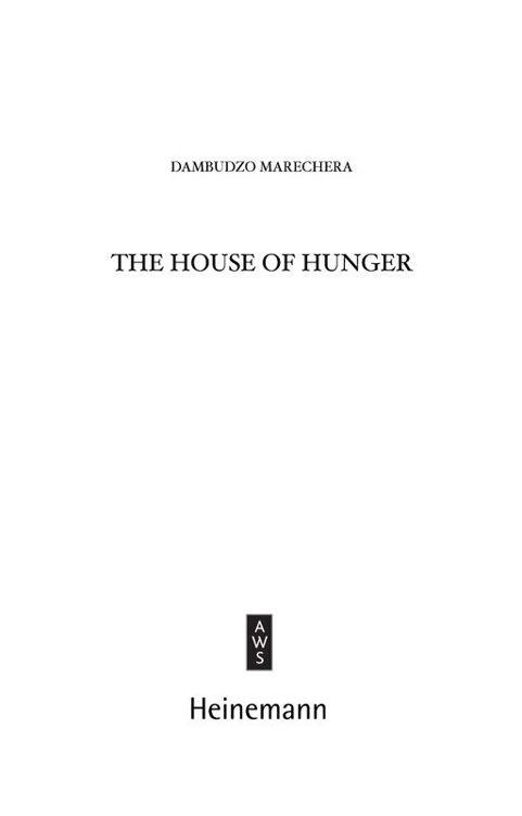 DAMBUDZO MARECHERA AND THE HOUSE OF HUNGER Charles William Dambudzo Marechera - photo 1