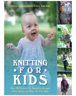 Paula Hammerskog - Knitting for Kids Over 40 Patterns for Sweaters, Dresses, Hats, Socks, and More for Your Kids