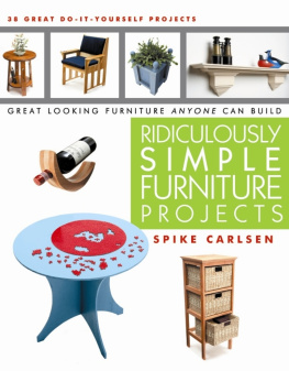 Spike Carlsen Ridiculously Simple Furniture Projects Great Looking Furniture Anyone Can Build