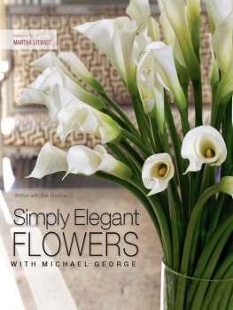 Bob Shuman Simply Elegant Flowers With Michael George