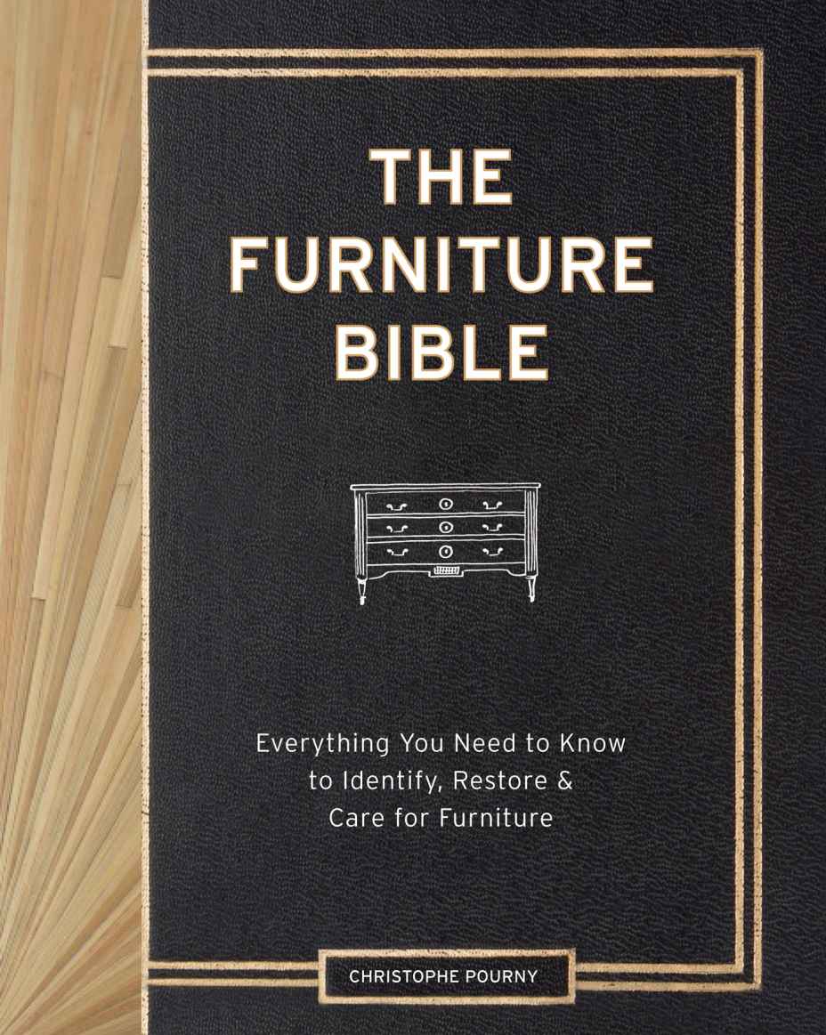 The Furniture Bible Everything You Need to Know to Identify Restore Care for Furniture - image 1