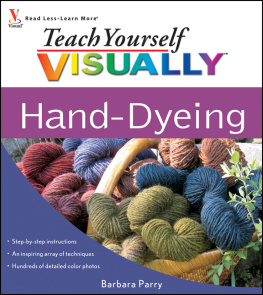 Barbara Parry - Teach Yourself VISUALLY Hand-Dyeing