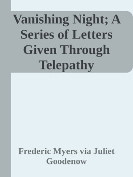 Juliet S Goodenow Letters to Juliet: Is There Life After Death? aka Vanishing Night; A Series of Letters Given Through Telepathic Correspondence