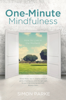 Simon Parke One-Minute Mindfulness: How to Live in the Moment