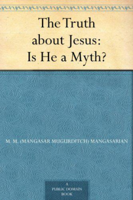 M. M. Mangasarian - The Truth about Jesus : Is He a Myth?