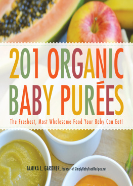 Tamika L. Gardner - 201 Organic Baby Purees: The Freshest, Most Wholesome Food Your Baby Can Eat!