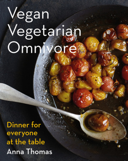 Anna Thomas Vegan Vegetarian Omnivore: Dinner for Everyone at the Table
