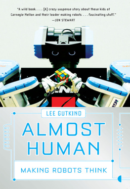 Lee Gutkind - Almost Human: Making Robots Think