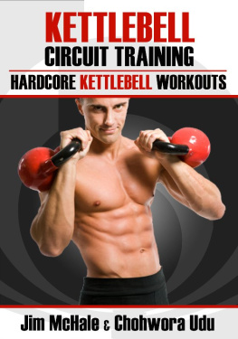 James McHale - Kettlebell Circuit Training: Hardcore Kettlebell Workouts