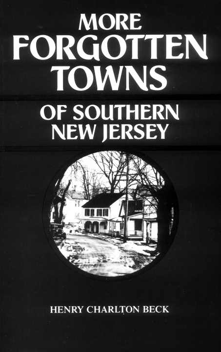 MORE FORGOTTEN TOWNS of SOUTHERN NEW JERSEY by HENRY CHARLTON BECK - photo 1