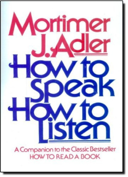 Mortimer J. Adler How to Speak How to Listen
