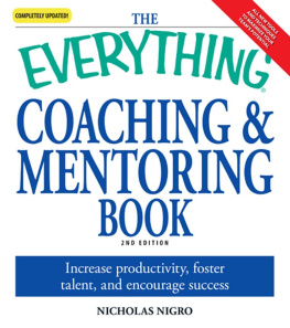 Nicholas Nigro - The Everything Coaching and Mentoring Book: How to increase productivity, foster talent, and encourage success