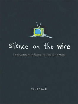 Michal Zalewski Silence on the Wire: A Field Guide to Passive Reconnaissance and Indirect Attacks