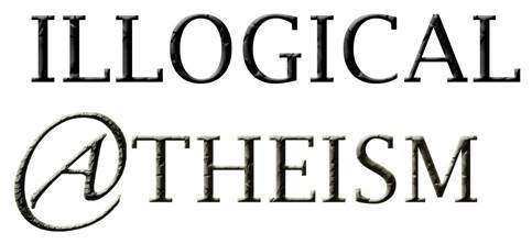 Illogical Atheism A Comprehensive Response to the Contemporary Freethinker From a Lapsed Agnostic - image 1