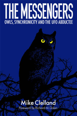 Mike Clelland The Messengers: Owls, Synchronicity and the UFO Abductee