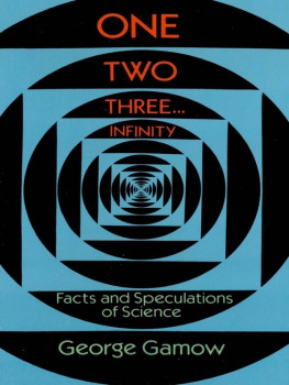 Gamow One, two, three-- infinity : facts and speculations of science