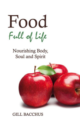 Gill Bacchus - Food Full of Life: Nourishing Body, Soul, and Spirit