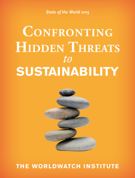 The Worldwatch Institute State of the World 2015: Confronting Hidden Threats to Sustainability