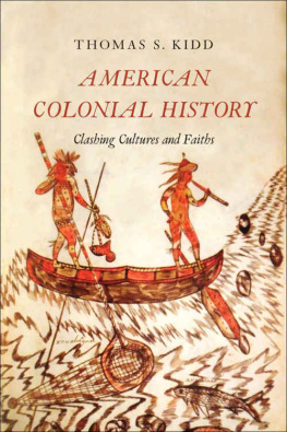 Thomas S. Kidd - American Colonial History: Clashing Cultures and Faiths