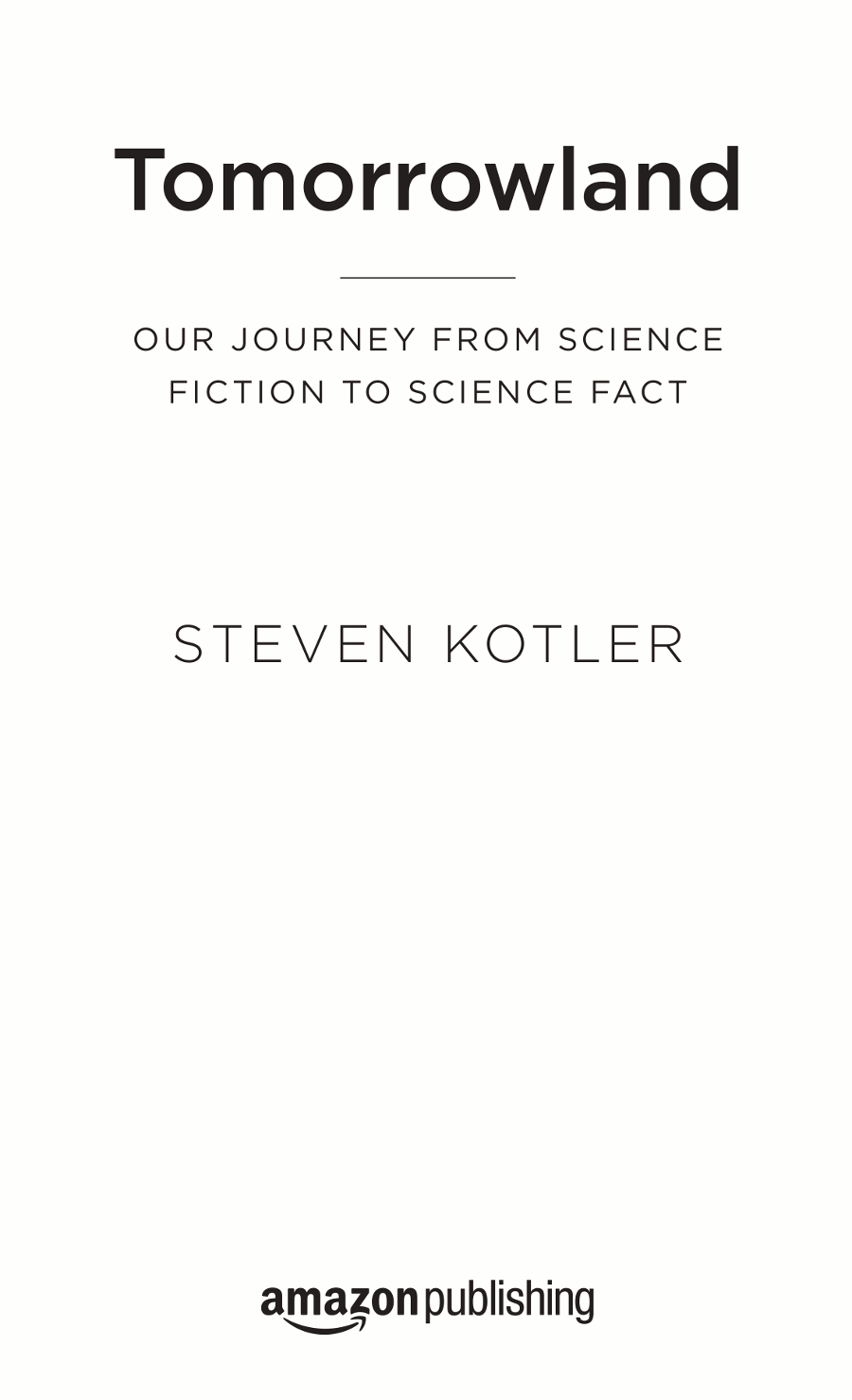 Text copyright 2015 by Steven Kotler All rights reserved No part of this work - photo 2