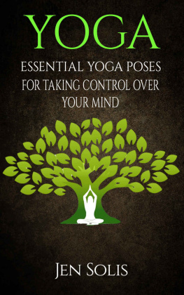 Jen Solis - YOGA: Essential Yoga Poses for Taking Control Over Your Mind