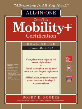 Bobby E. Rogers CompTIA Mobility+ Certification All-in-One Exam Guide (Exam MB0-001)