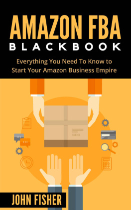 John Fisher Amazon FBA Blackbook: Everything You Need To Know to Start Your Amazon Business Empire