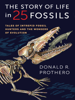 Donald R. Prothero - The Story of Life in 25 Fossils: Tales of Intrepid Fossil Hunters and the Wonders of Evolution