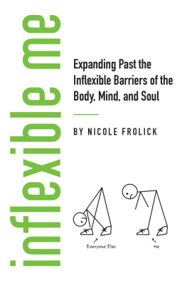 Nicole Frolick Inflexible Me: Expanding Past the Inflexible Barriers of the Body, Mind, and Soul