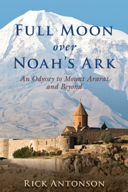 Rick Antonson - Full Moon over Noah’s Ark: An Odyssey to Mount Ararat and Beyond