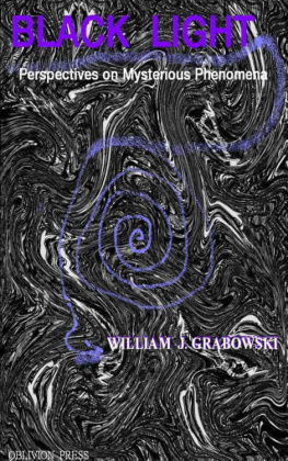 William J. Grabowski - Black Light: Perspectives on Mysterious Phenomena