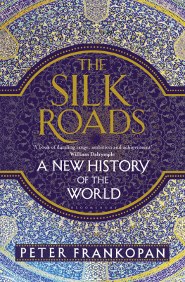 Peter Frankopan - The Silk Roads: A New History of the World