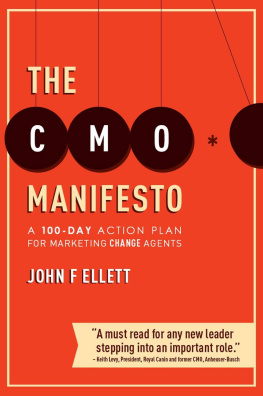 John F Ellett - The CMO Manifesto: A 100-Day Action Plan for Marketing Change Agents