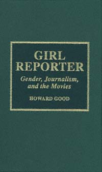 title Girl Reporter Gender Journalism and the Movies author - photo 1