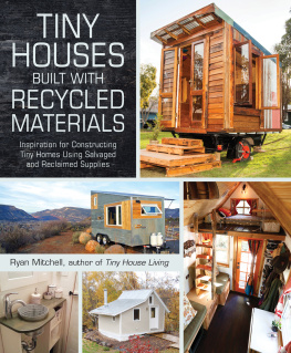 Mitchell - Tiny houses built with recycled materials : inspiration for constructing tiny homes using salvaged and reclaimed supplies