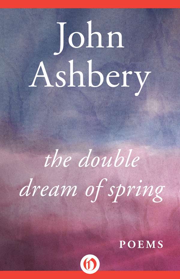 The Double Dream of Spring Poems John Ashbery The Task They are preparing - photo 1