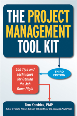 Tom Kendrick PMP - The project management tool kit : 100 tips and techniques for getting the job done right