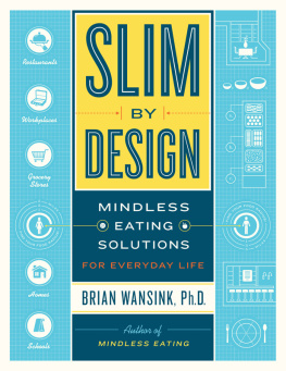 Brian Wansink Slim by Design: Mindless Eating Solutions for Everyday Life