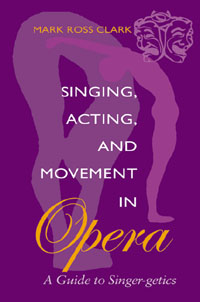 title Singing Acting and Movement in Opera A Guide to Singer-getics - photo 1