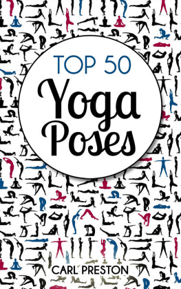 Carl Preston - YOGA: Top 50 Yoga Poses with Pictures: 15 Videos of Yoga Poses Included!: Yoga, Yoga for Beginners,Yoga for Weight Loss, Yoga Poses